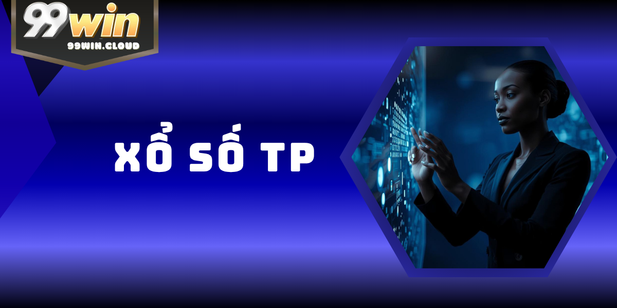 Xổ Số TP 99WIN – Xổ Số Online Uy Tín, Thưởng Cao 2026